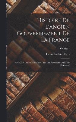 Histoire De L'ancien Gouvernement De La France 1