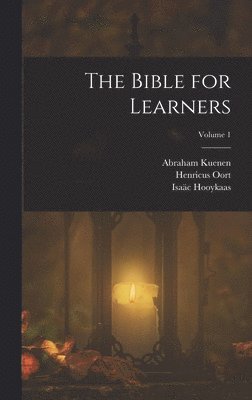 Philip Henry Wicksteed, Abraham Kuenen, Henricus Oort - Bible for Learners; Volume 1, Inbunden