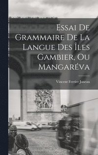 bokomslag Essai De Grammaire De La Langue Des les Gambier, Ou Mangarva