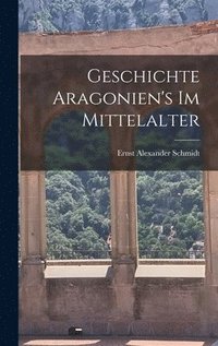 bokomslag Geschichte Aragonien's im Mittelalter