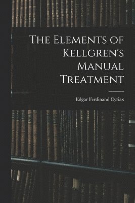 bokomslag The Elements of Kellgren's Manual Treatment