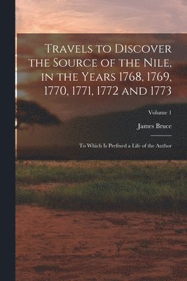 James Bruce - Travels to Discover the Source of the Nile, in the Years 1768, 1769, 1770, 1771, 1772 and 1773, Häftad