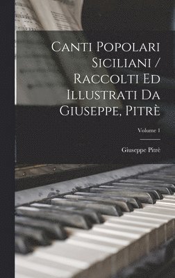 bokomslag Canti Popolari Siciliani / Raccolti Ed Illustrati Da Giuseppe, Pitr; Volume 1