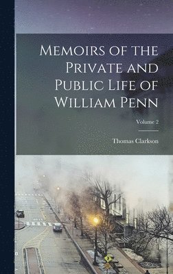 Thomas Clarkson - Memoirs of the Private and Public Life of William Penn; Volume 2, Inbunden