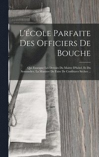 bokomslag L'cole Parfaite Des Officiers De Bouche