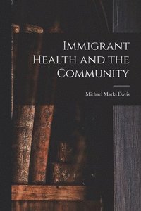 bokomslag Immigrant Health and the Community