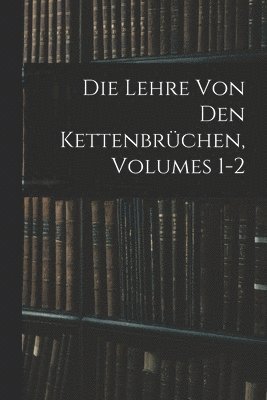 Anonymous - Lehre Von Den Kettenbrüchen, Volumes 1-2, Häftad
