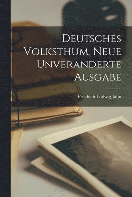 bokomslag Deutsches Volksthum, Neue unveranderte Ausgabe