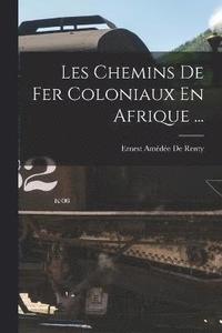 bokomslag Les Chemins De Fer Coloniaux En Afrique ...