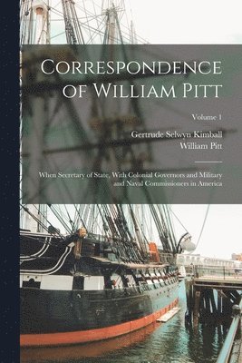 Gertrude Selwyn Kimball, William Pitt - Correspondence of William Pitt, Häftad