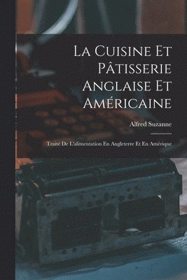 Alfred Suzanne - Cuisine Et Pâtisserie Anglaise Et Américaine, Häftad