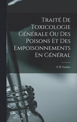 Trait De Toxicologie Gnrale Ou Des Poisons Et Des Empoisonnements En Gnral 1