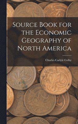 bokomslag Source Book for the Economic Geography of North America