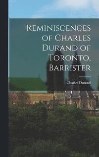 bokomslag Reminiscences of Charles Durand of Toronto, Barrister