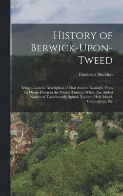 bokomslag History of Berwick-Upon-Tweed