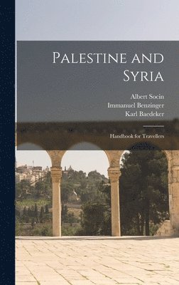 Albert Socin, Karl Baedeker, Immanuel Benzinger - Palestine and Syria, Inbunden