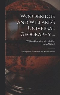 bokomslag Woodbridge and Willard's Universal Geography ...