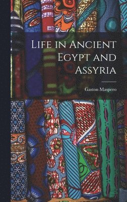 bokomslag Life in Ancient Egypt and Assyria