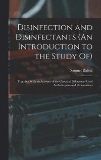 bokomslag Disinfection and Disinfectants (An Introduction to the Study Of)