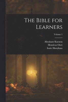 Philip Henry Wicksteed, Abraham Kuenen, Henricus Oort - Bible for Learners; Volume 1, Häftad