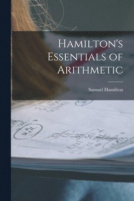 bokomslag Hamilton's Essentials of Arithmetic