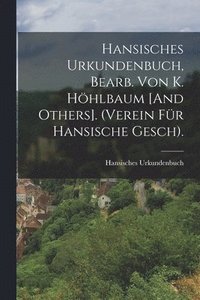 bokomslag Hansisches Urkundenbuch, Bearb. Von K. Hhlbaum [And Others]. (Verein Fr Hansische Gesch).