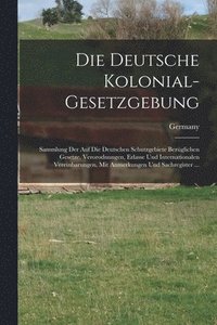 bokomslag Die Deutsche Kolonial-Gesetzgebung