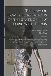 bokomslag The Law of Domestic Relations of the State of New York, With Forms