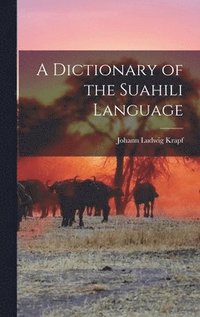 bokomslag A Dictionary of the Suahili Language