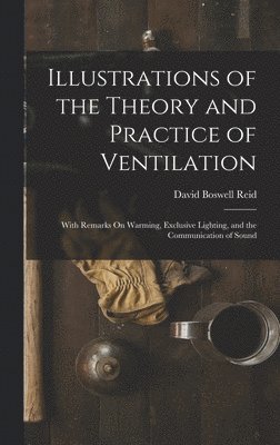 bokomslag Illustrations of the Theory and Practice of Ventilation