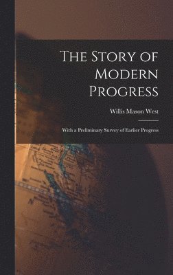 Willis Mason West - Story of Modern Progress, Inbunden