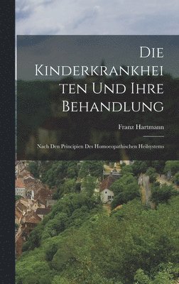 Franz Hartmann - Kinderkrankheiten Und Ihre Behandlung, Inbunden