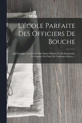 bokomslag L'cole Parfaite Des Officiers De Bouche