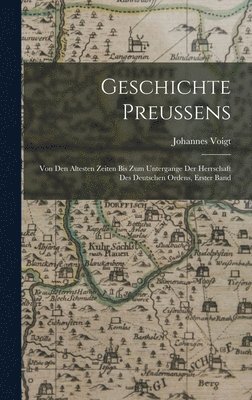Johannes Voigt - Geschichte Preussens, Inbunden