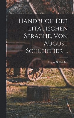 bokomslag Handbuch Der Litauischen Sprache, Von August Schleicher ...