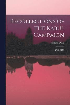 Recollections of the Kabul Campaign 1