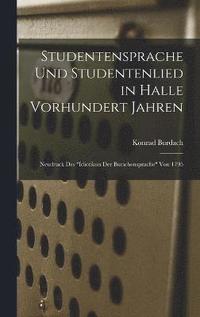 bokomslag Studentensprache Und Studentenlied in Halle Vorhundert Jahren