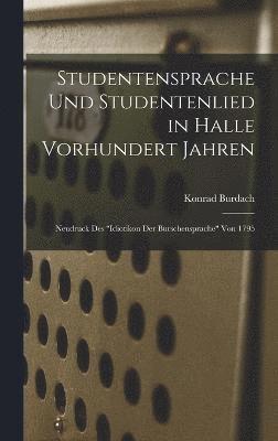 Studentensprache Und Studentenlied in Halle Vorhundert Jahren