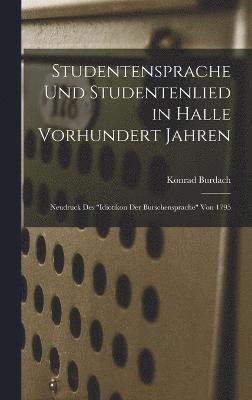 Studentensprache Und Studentenlied in Halle Vorhundert Jahren 1