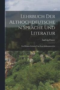 bokomslag Lehrbuch Der Althochdeutschen Sprache Und Literatur