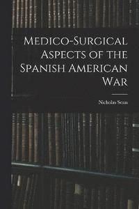 bokomslag Medico-Surgical Aspects of the Spanish American War
