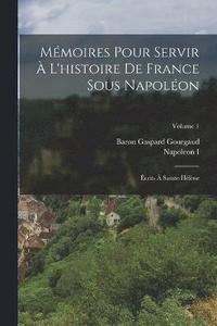 bokomslag Mmoires Pour Servir  L'histoire De France Sous Napolon