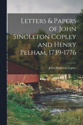 bokomslag Letters & Papers of John Singleton Copley and Henry Pelham, 1739-1776