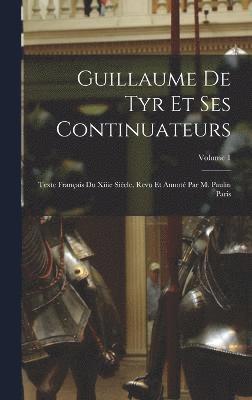 bokomslag Guillaume De Tyr Et Ses Continuateurs