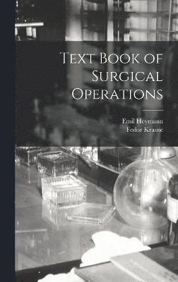 Text Book of Surgical Operations 1