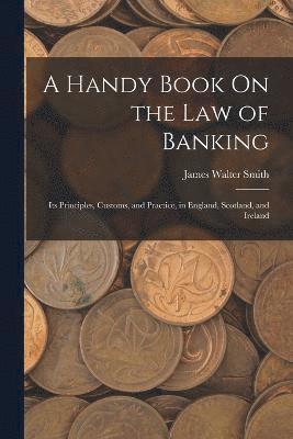 A Handy Book On the Law of Banking 1