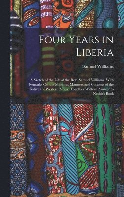 Samuel Williams - Four Years in Liberia, Inbunden