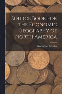 bokomslag Source Book for the Economic Geography of North America