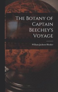 bokomslag The Botany of Captain Beechey's Voyage