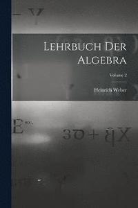 bokomslag Lehrbuch Der Algebra; Volume 2